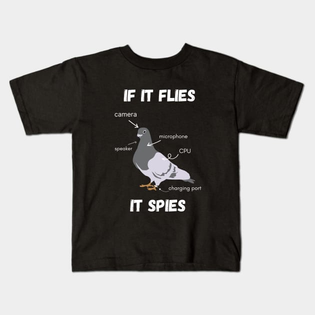 If It Flies It Spies Kids T-Shirt by reesea
